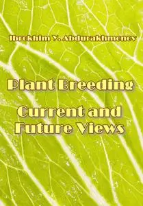 "Plant Breeding: Current and Future Views" ed. by Ibrokhim Y. Abdurakhmonov
