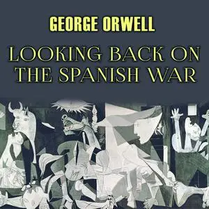 «Looking Back on the Spanish War» by George Orwell