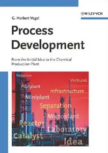 Process Development: From the Initial Idea to the Chemical Production Plant (repost)