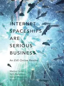 Internet Spaceships Are Serious Business: An EVE Online Reader