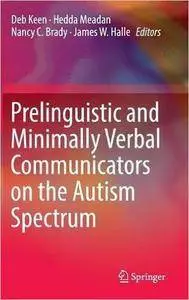 Prelinguistic and Minimally Verbal Communicators on the Autism Spectrum