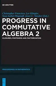 Progress in Commutative Algebra 2: Closures, Finiteness and Factorization