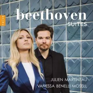 Julien Martineau & Vanessa Benelli Mosell - Beethoven Suites (2020)