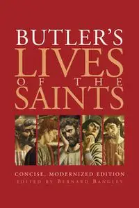 «Butler's Lives of the Saints» by Bernard Bangley