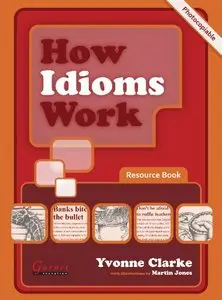 How Idioms Work: Resource Book (repost)