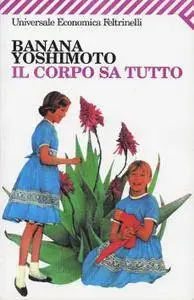 Banana Yoshimoto - Il Corpo Sa Tutto