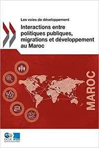 Les voies de développement Interactions entre politiques publiques, migrations et développement au Maroc