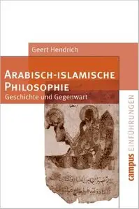 Arabisch-islamische Philosophie: Geschichte und Gegenwart