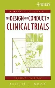 A Manager's Guide to the Design and Conduct of Clinical Trials, Second Edition