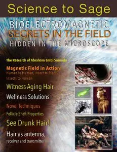 Science to Sage - Bioelectromagnetic Secrets in the Field Revealed in the Microscope 2021