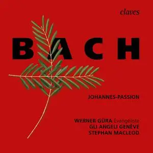 Werner Güra, Gli Angeli Genève & Stephan MacLeod - J.S. Bach: Johannes-Passion, BWV 245 (2023)