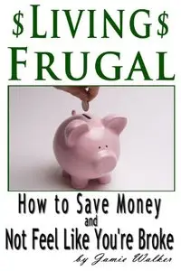 Frugal Living: How to Save Money and Not Feel Like You're Broke (repost)