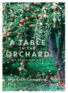 A Table in the Orchard: My Delicious Life (Repost)