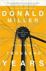 A Million Miles in a Thousand Years: How I Learned to Live a Better Story