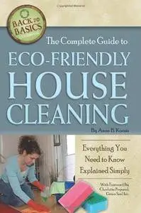 The Complete Guide to Eco-Friendly House Cleaning: Everything You Need to Know Explained Simply (Back to Basics Conserving)