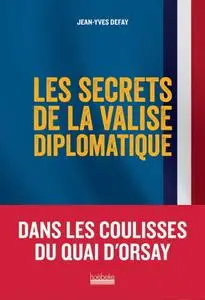 Jean-Yves Defay, "Les secrets de la valise diplomatique"