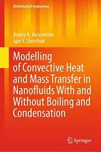 Modelling of Convective Heat and Mass Transfer in Nanofluids with and without Boiling and Condensation