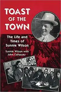 Toast of the Town: The Life and Times of Sunnie Wilson