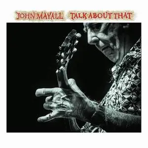 John Mayall - Talk About That (2017)