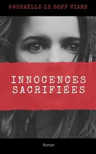 Gwenaëlle Le Goff Viard, "Innocences sacrifiées"