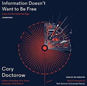 Information Doesn't Want to Be Free: Laws for the Internet Age [Audiobook]