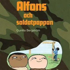 «Alfons och soldatpappan» by Gunilla Bergström