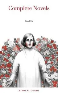 «Nikolai Gogol: The Complete Novels» by Nikolai Gogol
