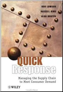 Quick Response: Managing the Supply Chain to Meet Consumer Demand by  Bob Lowson 