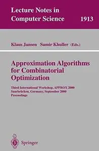 Approximation Algorithms for Combinatorial Optimization: Third International Workshop, APPROX 2000 Saarbrücken, Germany, Septem