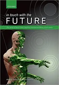 In touch with the future: The sense of touch from cognitive neuroscience to virtual reality