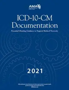 ICD-10-CM Documentation 2021: Essential Charting Guidance to Support Medical Necessity