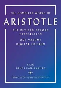 Complete Works of Aristotle, Vol. 1