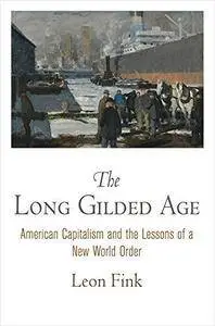 The Long Gilded Age: American Capitalism and the Lessons of a New World Order (Repost)