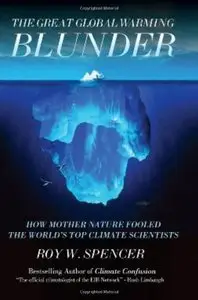 The Great Global Warming Blunder: How Mother Nature Fooled the World's Top Climate Scientists