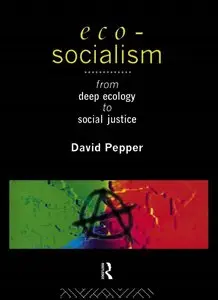 Eco-Socialism: From Deep Ecology to Social Justice