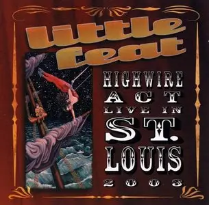 Little Feat - Highwire Act Live in St. Louis (2003)