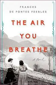 The Air You Breathe: A Novel