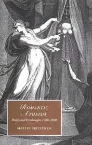 Romantic Atheism: Poetry and Freethought, 1780-1830 (Repost)