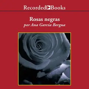 «Rosas negras (Black Roses)» by Ana García Bergua