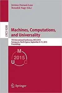 Machines, Computations, and Universality: 7th International Conference, MCU 2015