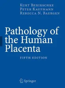 Pathology of the Human Placenta, Fifth Edition by Peter Kaufmann