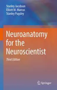 Neuroanatomy for the Neuroscientist,Third Edition