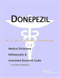 Donepezil - A Medical Dictionary, Bibliography, and Annotated Research Guide to Internet References