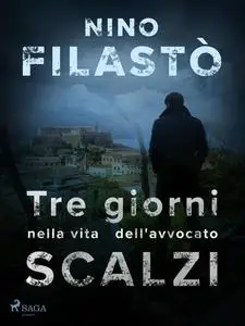 Tre giorni nella vita dell'avvocato Scalzi - Nino Filasto