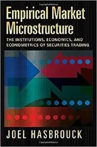 Empirical Market Microstructure: The Institutions, Economics, and Econometrics of Securities Trading (Repost)