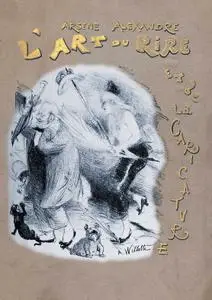 Arsène Alexandre, "L'Art du rire et de la caricature"