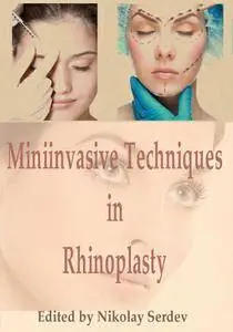 "Miniinvasive Techniques in Rhinoplasty" ed. by Nikolay Serdev