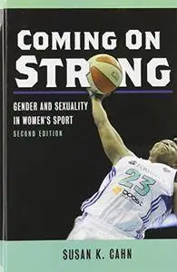 Coming On Strong: Gender and Sexuality in Women's Sport, 2 edition