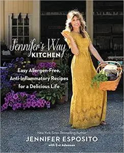 Jennifer's Way Kitchen: Easy Allergen-Free, Anti-Inflammatory Recipes for a Delicious Life (repost)
