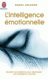 Daniel Goleman, "L'intelligence émotionnelle: Accepter ses émotions pour développer une intelligence nouvelle", T.1